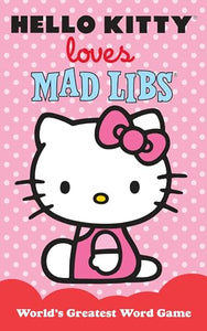 Hello Kitty Loves Mad Libs 