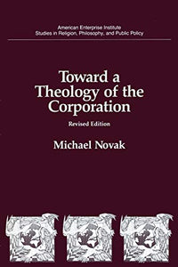 Toward a Theology of the Corporation 