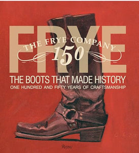 Frye: The Boots That Made History 