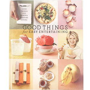 Good Things for Easy Entertaining By Martha Stewart Edition: First 