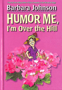 Humor ME, I'm Over the Hill 