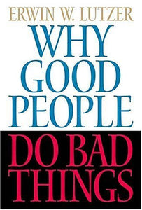 Why Good People Do Bad Things 