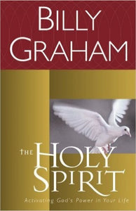 The Holy Spirit: Activating God's Power in Your Life 