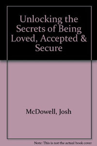 Unlocking the Secrets of Being Loved, Accepted and Secure 