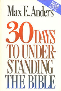 Thirty Days to Understanding the Bible 