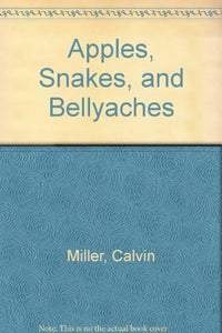 Apples, Snakes, and Bellyaches 