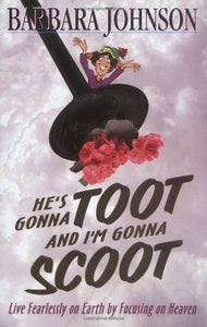 He's Gonna Toot and I'm Gonna Scoot 