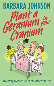 Plant a Geranium in Your Cranium 