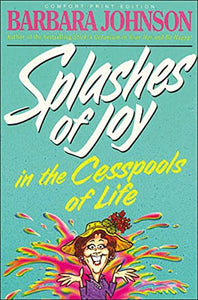 Splashes of Joy in the Cesspools of Life 