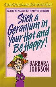 Stick a Geranium in Your Hat and Be Happy 