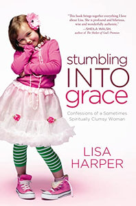 Stumbling Into Grace 