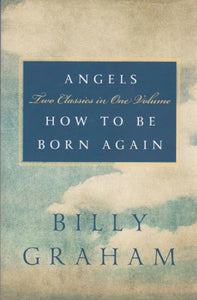 Angels  How To Be Born Again  classics in  volume 