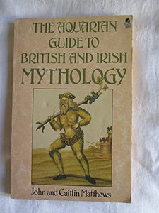 The Aquarian Guide to British and Irish Mythology 