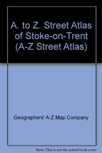 A. to Z. Street Atlas of Stoke-on-Trent 