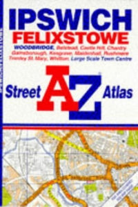 A. to Z. Ipswich/Felixstowe Street Atlas 