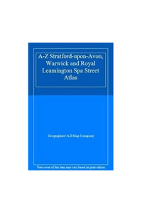 A-Z Stratford-upon-Avon, Warwick and Royal Leamington Spa Street Atlas 