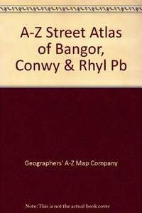 A-Z Bangor, Conwy, Rhyl, Colwyn Bay and Llandudno Street Atlas 