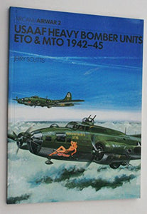 United States Army Air Force Heavy Bomber Units, E.T.O. and M.T.O., 1942-45 