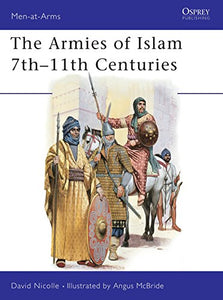 The Armies of Islam 7th–11th Centuries 