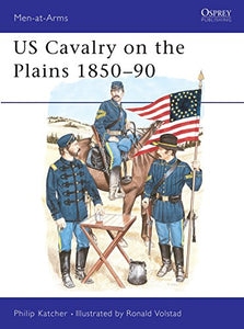 US Cavalry on the Plains 1850–90 