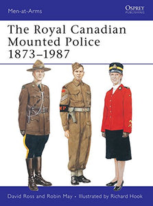 The Royal Canadian Mounted Police 1873–1987 