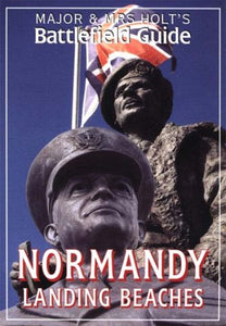 Major and Mrs.Holt's Battlefield Guide to Normandy Landing Beaches 