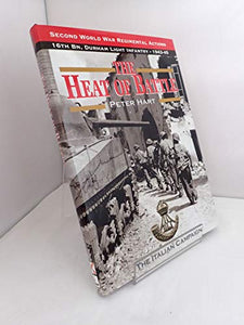 Heat of Battle: 16th Battalion, The Durham Light Infantry 1943-1945 