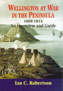 Wellington at War in the Peninsula 1808-1814 