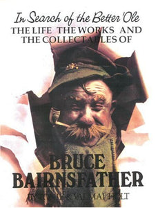 In Search of the Better 'ole: a Biography of Captain Bruce Bairnsfather 