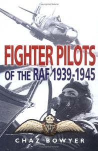 Fighter Pilots of the Raf 1939-1945 