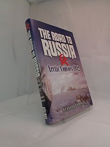 Road to Russia, The: Arctic Convoys 1942-45 