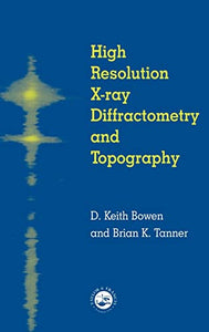 High Resolution X-Ray Diffractometry And Topography 