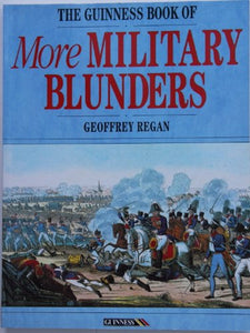 The Guinness Book of More Military Blunders 