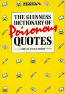 The Guinness Dictionary of Poisonous Quotes 