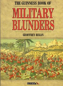 The Guinness Book of Military Blunders 