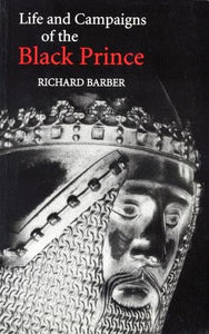 The Life and Campaigns of the Black Prince 