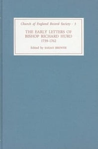 The Early Letters of Bishop Richard Hurd, 1739 to 1762 