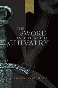 The Sword in the Age of Chivalry 