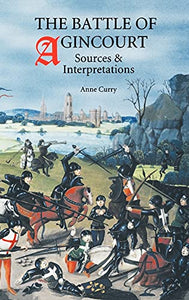 The Battle of Agincourt: Sources and Interpretations 