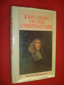 John Owen on the Christian Life 