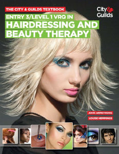 The City & Guilds Textbook: Entry 3/level 1 VRQ in Hairdressing and Beauty Therapy 