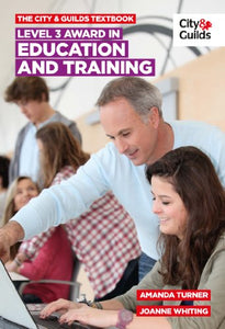 The City & Guilds Textbook: Level 3 Award in Education and Training 