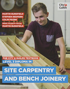 The City & Guilds Textbook: Level 3 Diploma in Site Carpentry & Bench Joinery 