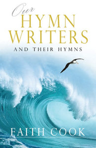 Our Hymn-Writers and Their Hymns 