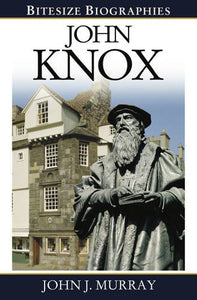 John Knox Bitesize Biography 