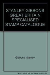 Great Britain Specialised Stamp Catalogue 