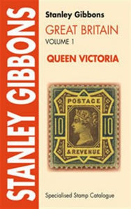 Stanley Gibbons Great Britain Specialised Stamp Catalogue: v. 1: Queen Victoria 