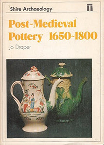 Post-mediaeval Pottery, 1650-1800 