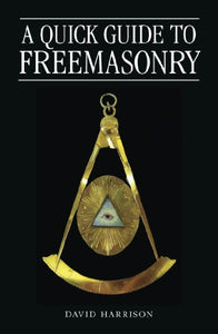 A Quick Guide to Freemasonry 