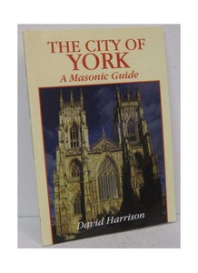 The City of York: A Masonic Guide 